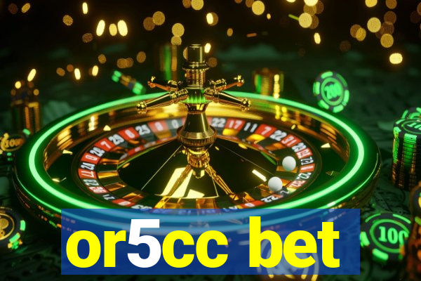 or5cc bet